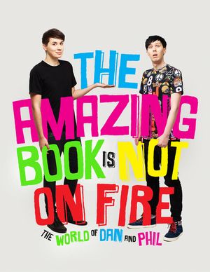 The Amazing Book Is Not on Fire : The World of Dan and Phil image number 0