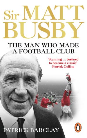 Sir Matt Busby: The Definitive Biography image number 0