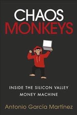 Chaos Monkeys : Inside the Silicon Valley Money Machine image number 0