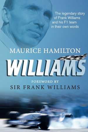 Williams: The legendary story of Frank Williams and his F1 team in their own words image number 0