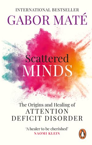 Scattered Minds: The Origins and Healing of Attention Deficit Disorder image number 0