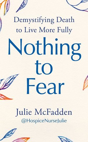 Nothing to Fear: Demystifying Death to Live More Fully image number 0