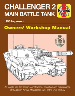 Challenger 2 Main Battle Tank Owners' Workshop Manual: 1998 to Present - An Insight Into the Design, Construction, Operation and Maintenance of the Br image number 0