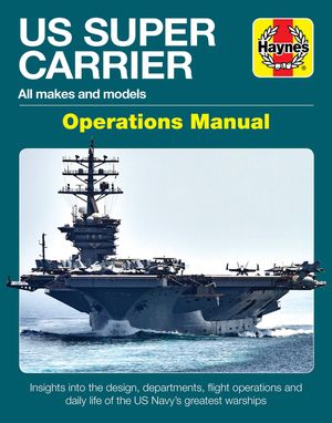 Us Super Carrier: All Makes and Models * Insights Into the Design, Departments, Flight Operations and Daily Life of the Us Navy's Greate image number 0