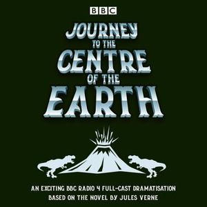Journey to the Centre of the Earth: BBC Radio 4 Full-Cast Dramatisation image number 0