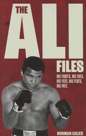 The Ali Files: His Fights, His Foes, His Fees, His Feats, His Fate image number 0