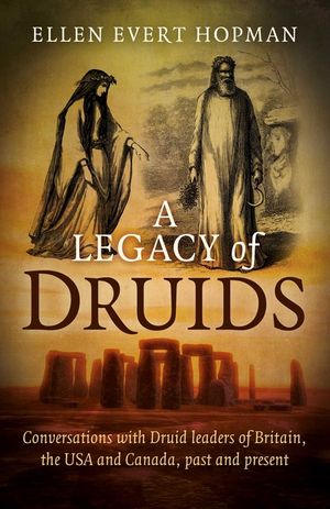 A Legacy of Druids: Conversations with Druid Leaders of Britain, the USA and Canada, Past and Present image number 0