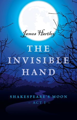The Invisible Hand: Shakespeare's Moon, Act I image number 0