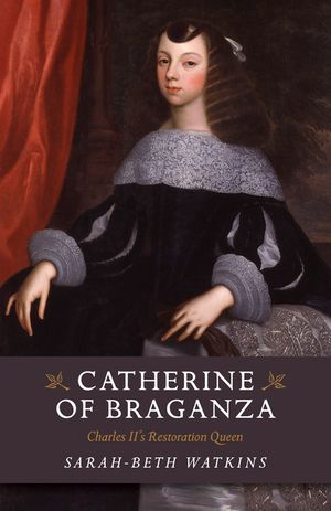 Catherine of Braganza: Charles II's Restoration Queen image number 0