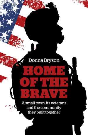 Home of the Brave: A Small Town, Its Veterans and the Community They Built Together image number 0