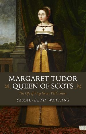 Margaret Tudor, Queen of Scots: The Life of King Henry VIII's Sister image number 0