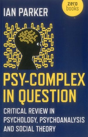 Psy-Complex in Question: Critical Review in Psychology, Psychoanalysis and Social Theory image number 0