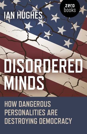 Disordered Minds: How Dangerous Personalities Are Destroying Democracy image number 0