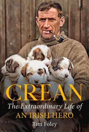 Crean: The Extraordinary Life of an Irish Hero image number 0