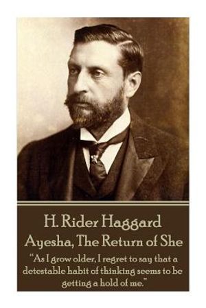 H. Rider Haggard - Ayesha, The Return of She: As I grow older, I regret to say that a detestable habit of thinking seems to be getting a hold of me. image number 0