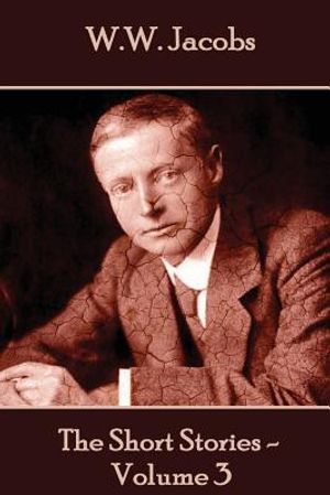 W.W. Jacobs - The Short Stories - Volume 3 image number 0