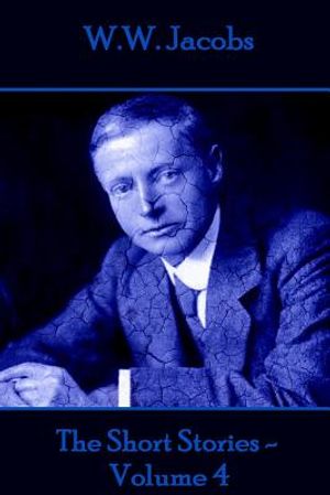 W.W. Jacobs - The Short Stories - Volume 4 image number 0