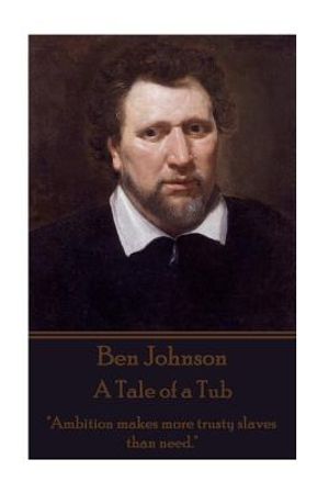 Ben Johnson - A Tale of a Tub: "Ambition makes more trusty slaves than need." image number 0