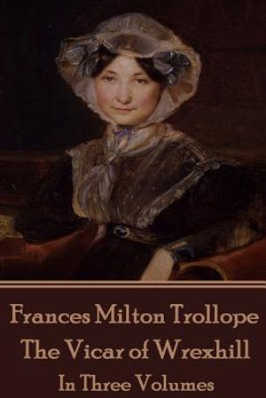 Frances Milton Trollope - The Vicar of Wrexhill: In Three Volumes image number 0