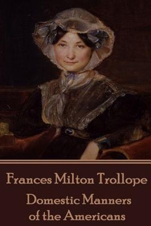 Frances Milton Trollope - Domestic Manners of the Americans image number 0