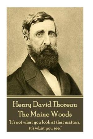 Henry David Thoreau - The Maine Woods: "the Mass of Men Lead Lives of Quiet Desperation." image number 0