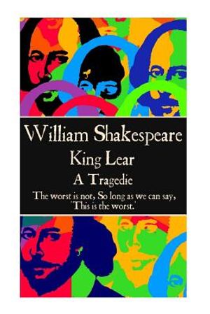 William Shakespeare - King Lear: The worst is not, So long as we can say, 'This is the worst.' image number 0