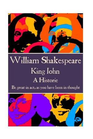 William Shakespeare - King John: "Be great in act, as you have been in thought." image number 0