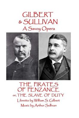 W.S Gilbert & Arthur Sullivan - The Pirates of Penzance: or The Slave of Duty image number 0
