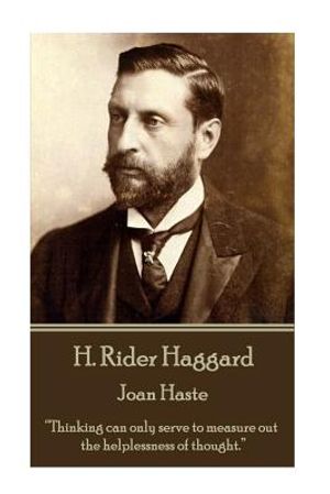 H. Rider Haggard - Joan Haste: "Thinking can only serve to measure out the helplessness of thought." image number 0
