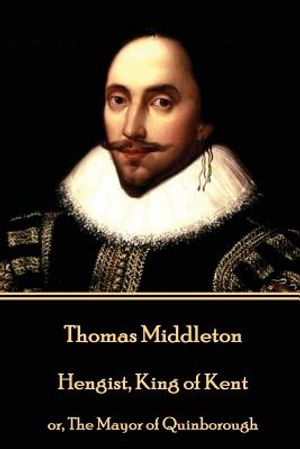 Thomas Middleton - Hengist, King of Kent: or, The Mayor of Quinborough image number 0