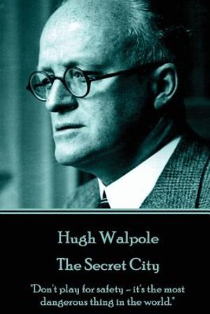 Hugh Walpole - The Secret City: "Don't play for safety - it's the most dangerous thing in the world." image number 0