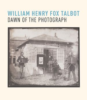 William Henry Fox Talbot: Dawn of the Photograph image number 0