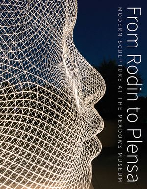 From Rodin to Plensa: Modern Sculpture at the Meadows Museum image number 0