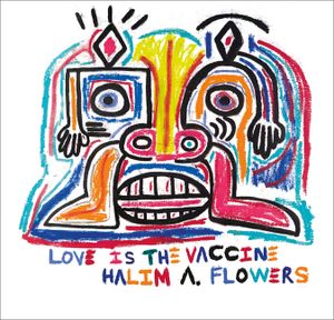 Halim A. Flowers: Love Is the Vaccine image number 0