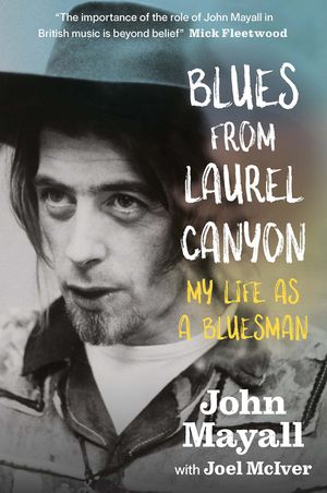 Blues from Laurel Canyon: John Mayall: My Life as a Bluesman image number 0