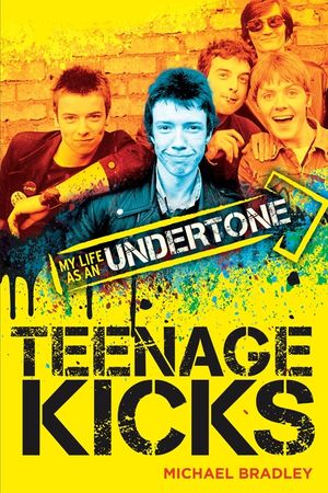 Michael Bradley: Teenage Kicks - My Life as an Undertone image number 0
