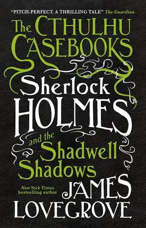 The Cthulhu Casebooks - Sherlock Holmes and the Shadwell Shadows image number 0