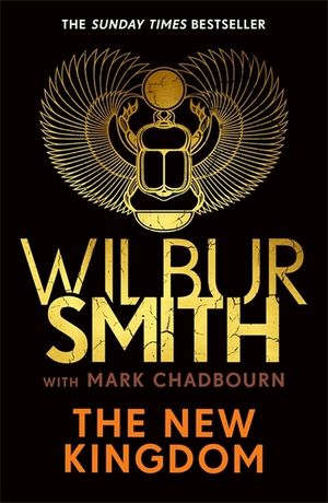 The New Kingdom: The Sunday Times Bestselling Chapter in the Ancient-Egyptian Series from the Author of River God, Wilbur Smith image number 0