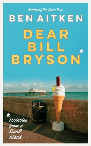 Dear Bill Bryson: Footnotes from a Small Island image number 0