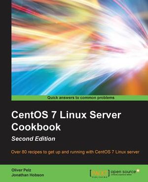 CentOS 7 Linux Server Cookbook - Second Edition: Get your CentOS server up and running with this collection of more than 80 recipes created for CentOS image number 0