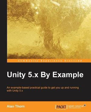 Unity 5.x By Example: An example-based practical guide to get you up and running with Unity 5.x image number 0