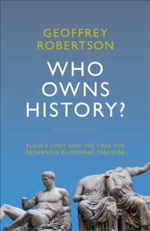 Who Owns History?: Elgin's Loot and the Case for Returning Plundered Treasure image number 0