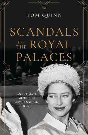 Scandals of the Royal Palaces: An Intimate Memoir of Royals Behaving Badly image number 0