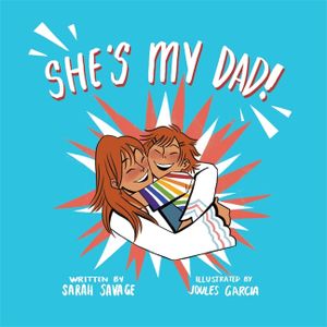 She's My Dad!: A Story for Children Who Have a Transgender Parent or Relative image number 0