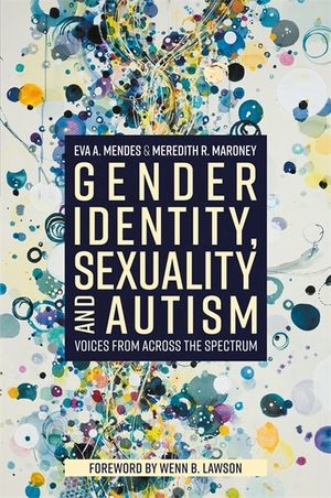 Gender Identity, Sexuality and Autism: Voices from Across the Spectrum image number 0