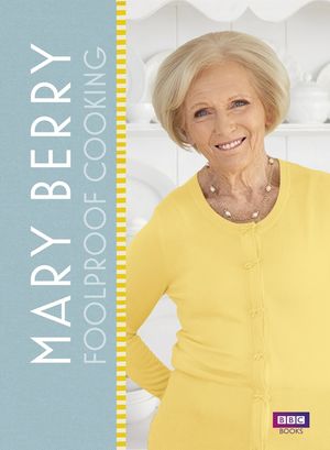 Mary Berry: Foolproof Cooking image number 0