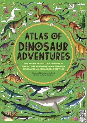 Atlas of Dinosaur Adventures: Step Into a Prehistoric World image number 0
