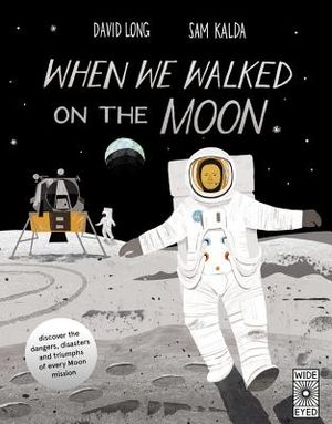 When We Walked on the Moon: Discover the Dangers, Disasters, and Triumphs of Every Moon Mission image number 0