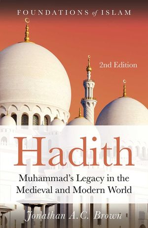 Hadith: Muhammad's Legacy in the Medieval and Modern World image number 0