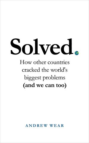 Solved: How Other Countries Cracked the World's Biggest Problems (and We Can Too) image number 0